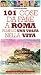 101 cose da fare a Roma almeno una volta nella vita
