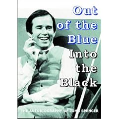 Out of the Blue - Into the Black: The Autobiography of John Spencer