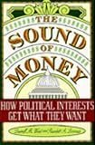 The Sound of Money: How Political Interests Get What They Want