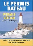 Le permis bateau : Permis c�tier, Code et pratique