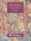Informix Guide to Sql Tutorial: Version 4.1.0.