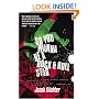 So You Wanna Be a Rock & Roll Star: How I Machine-Gunned a Roomful Of Record Executives and Other True Tales from a Drummer's Life