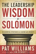 The Leadership Wisdom of Solomon: 28 Essential Strategies for Leading with Integrity