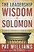 The Leadership Wisdom of Solomon: 28 Essential Strategies for Leading with Integrity