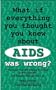What If Everything You Thought You Knew About AIDS Was Wrong?: The Book That Will Change Your View of HIV and AIDS...and Possibly Change Your Life