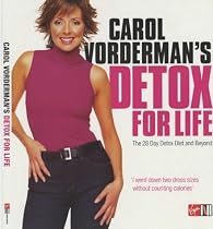 Carol Vorderman's Detox for Life: The 28 Day Detox Diet and Beyond