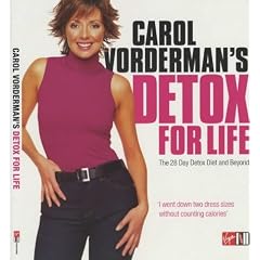 Carol Vorderman's Detox for Life: The 28 Day Detox Diet and Beyond