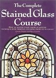 The Complete Stained Glass Course