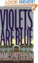 Violets Are Blue ~ Detective Alex Cross Series