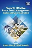 Towards effective place brand management : branding European cities and regions
