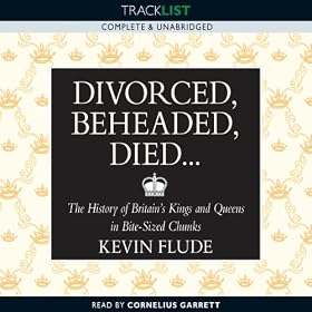 Divorced, Beheaded, Died...: The History of Britain's Kings and Queens in Bite-Sized Chunks (Unabridged)