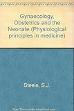 Gynaecology, obstetrics and the neonate