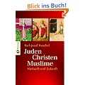 Juden - Christen - Muslime: Herkunft und Zukunft