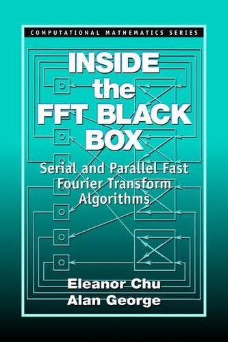 Inside the FFT Black Box: Serial and Parallel Fast Fourier Transform Algorithms (Computational Mathematics)