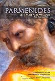 Parmenides, Venerable and Awesome: Proceedings of the International Symposium