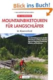 Mountainbiket. f�r Langschl�fer: Reizvolle Halbtagestouren mit allen Informationen zu Route, Fahrzeiten, Tipps am Wegesrand, Einkehrm�glichkeiten und Detailkarten