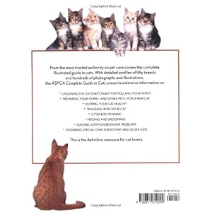ASPCA Complete Guide to Cats: Everything You Need to Know About Choosing and Caring for Your Pet (Aspc Complete Guide to)