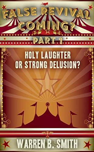 False Revival Coming? Part 1: Holy Laughter or Strong Delusion
