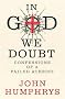 In God We Doubt: Confessions of a Failed Atheist