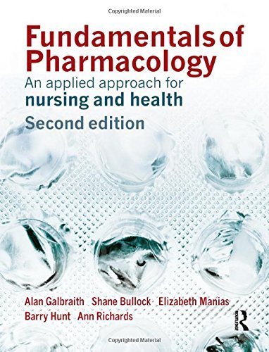 Fundamentals of Pharmacology: An Applied Approach for Nursing and Health (2nd Edition) by Alan Galbraith (2008-01-04)