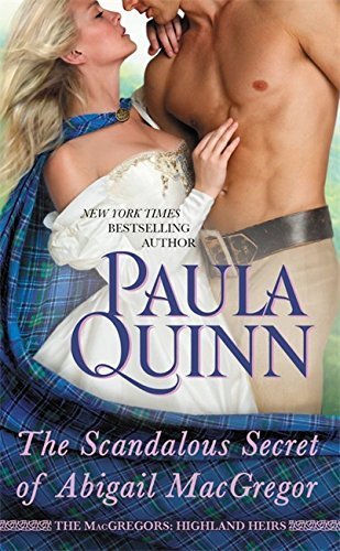 The Scandalous Secret of Abigail MacGregor (The MacGregors: Highland Heirs) by Quinn, Paula (2015) Mass Market Paperback