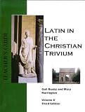 Latin in the Christian Trivium Volume II Teacher