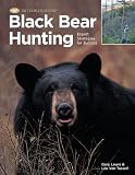 Search : Black Bear Hunting: Expert Strategies for Success (The Complete Hunter)