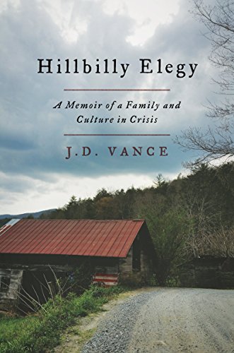 Hillbilly Elegy: A Memoir of a Family and Culture in Crisis Hillbilly Elegy: A Memoir of a Family and Culture in Crisis