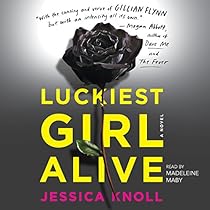 Luckiest Girl Alive: A Novel Luckiest Girl Alive: A Novel