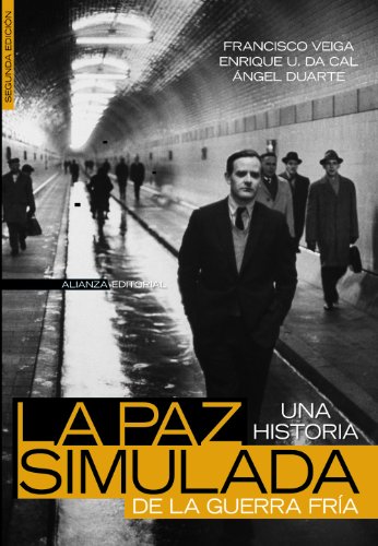 La paz simulada/ The Simulated Peace: Una historia de la guerra fria, 1941-1991 / A Story of the Cold War, 1941-1991 (Spanish Edition)