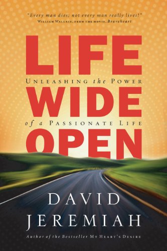 Life Wide Open: Unleashing the Power of a Passionate Life