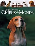 Les plus beaux Chiens du Monde->Cliquez sur l'image pour obtenir des informations sur ce livre