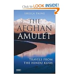 The Afghan Amulet: Travels from the Hindu Kush (Tauris Parke Paperbacks): Sheila Paine