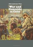 War and Genocide in Cuba, 1895-1898 (Envisioning Cuba)