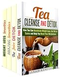 Detox Box Set (4 in 1): Tea, Juice and Smoothies to Get Rid of Toxins and Feel Great (Detox & Weight Loss)