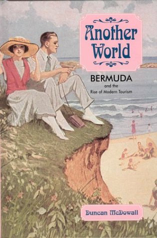 City Travel Guides Discounted  Books : Another World: Bermuda and the Rise of Modern Tourism