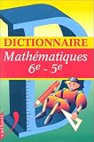 Dictionnaire de mathématiques, 6ème-5ème