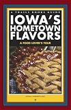 Iowa's Hometown Flavors: A Food Lover's Tour (Trails Books Guide)