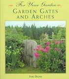 Garden Gates and Arches (For Your Garden)