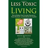 less toxic living how to reduce your everyday exposure to toxic chemicals an introduction for families