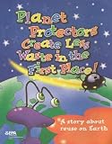Planet Protectors Create Less Waste in the First Place - Choose to Reduce, Reuse, and Recycle - A Coloring Book