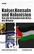 Kaiser, Konsuln und Kolonisten: Die Moral von der Geschichte 1: Von der Orientalischen Krise bis Weimar