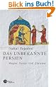 Das unbekannte Persien. Magier, Ketzer und Christen