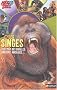 Les Singes : Tout pr�s des gorilles, babouins, macaques