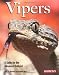 Vipers: A Guide for the Advanced Hobbyist (Complete Pet Owner's Manual) by R.D. Bartlett, Kenneth Wray