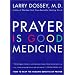 Prayer is Good Medicine: How to Reap the Healing Benefits of Prayer