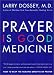 Books : Prayer Is Good Medicine: How to Reap the Healing Benefits of Prayer