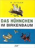 Das H�hnchen im Birkenbaum: Geschichten und Gedichte - Wladimir Sutejew