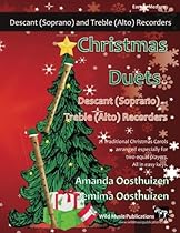 Christmas Duets for Descant (Soprano) and Treble (Alto) Recorders: 21 Traditional Christmas Carols arranged for equal descant and treble recorder players of intermediate standard. All in easy keys. Christmas Duets for Descant (Soprano) and Treble (Alto) Recorders: 21 Traditional Christmas Carols arranged for equal descant and treble recorder players of intermediate standard. All in easy keys.