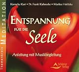 Entspannung f&uuml;r die Seele - &Uuml;bungen mit Musikbegleitung - Kornelia Kuri, Frank Kuhnecke, Marlies Holitzka
